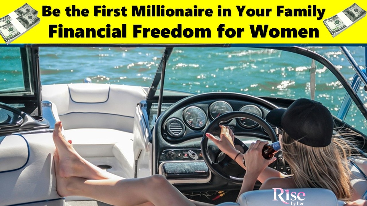 be the first millionaire in your family financial freedom for women