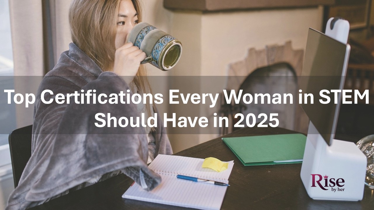 top certifications every woman in stem should have in 2025