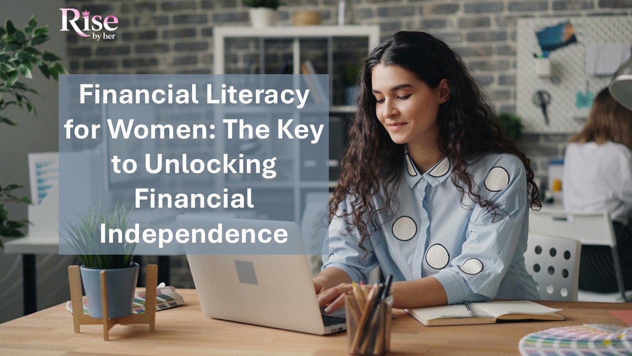 financial literacy for women the key to unlocking financial independence