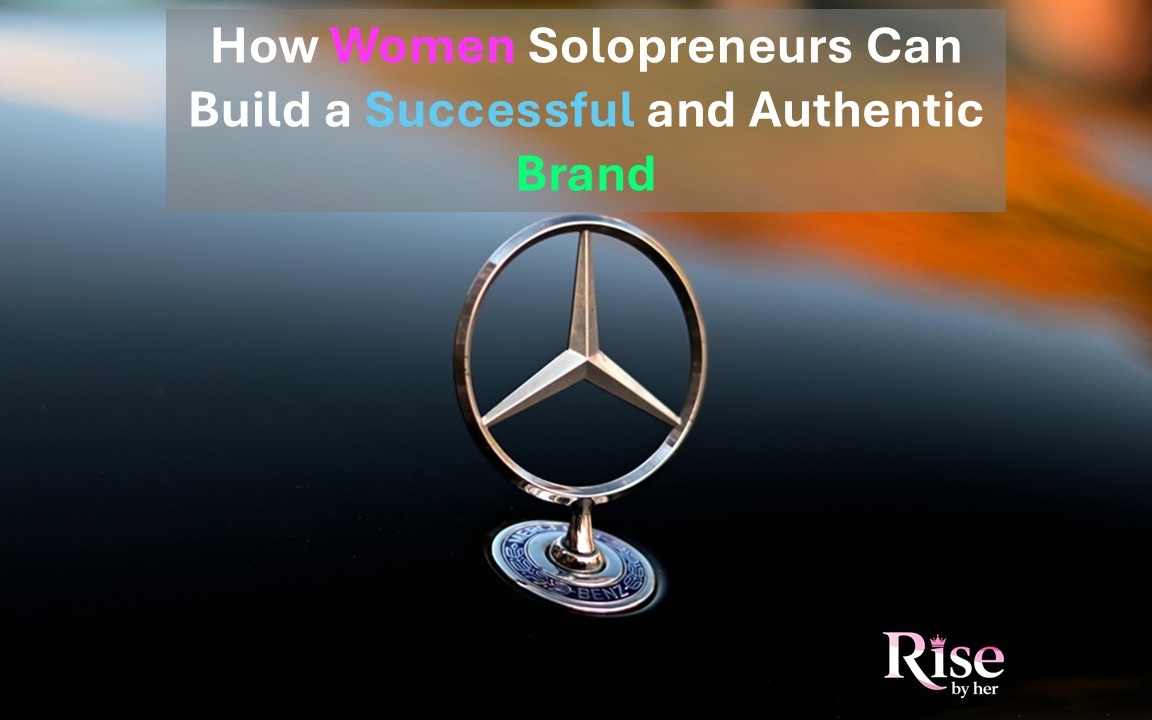 how women solopreneurs can build a successful and authentic brand