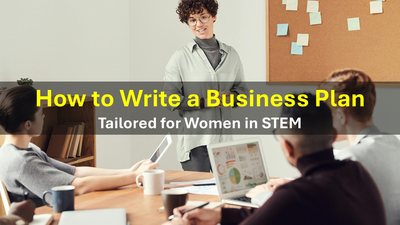 how to write a business plan (tailored for women in stem)
