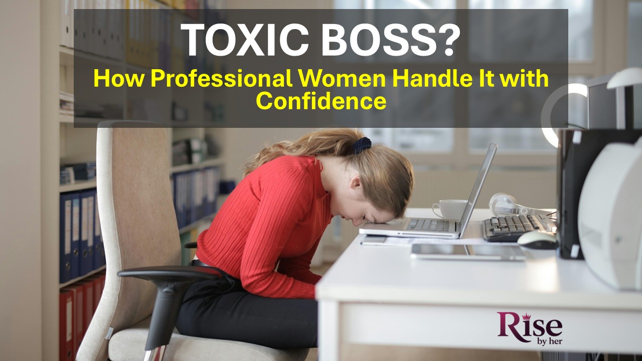 toxic boss how professional women handle it with confidence