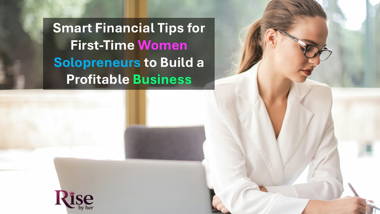 smart financial tips for first time women solopreneurs to build a profitable business
