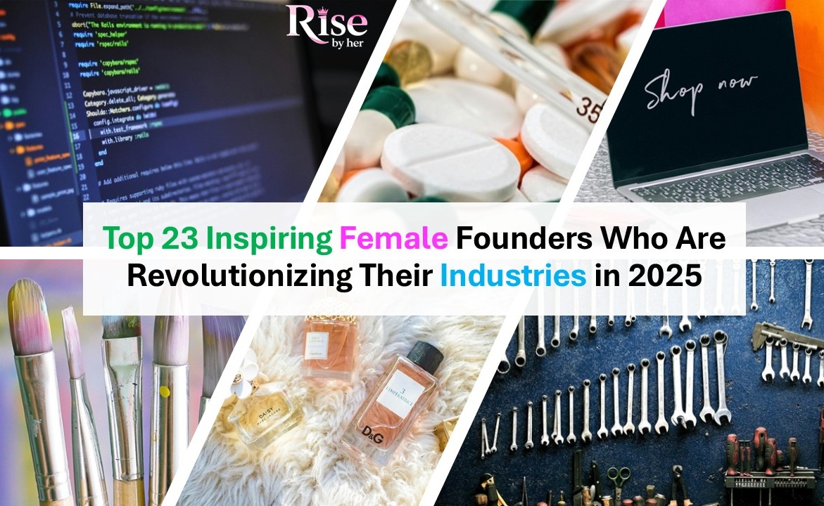 top 23 inspiring female founders who are revolutionizing their industries in 2025