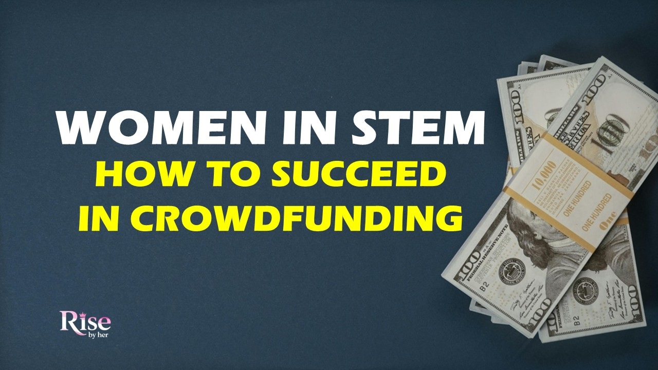 women in stem how to succeed in crowdfunding