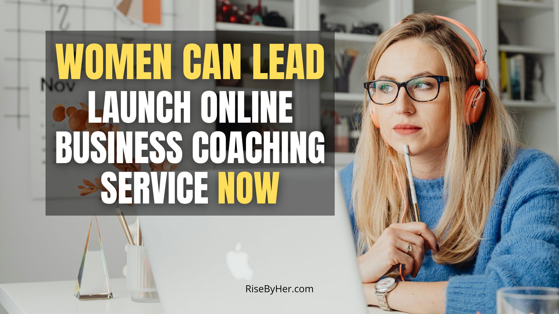 women can lead launch online business coaching service now